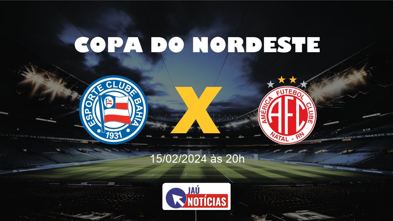 Bahia x América-RN hoje (15/02/2024), onde assistir ao vivo e escalação ...