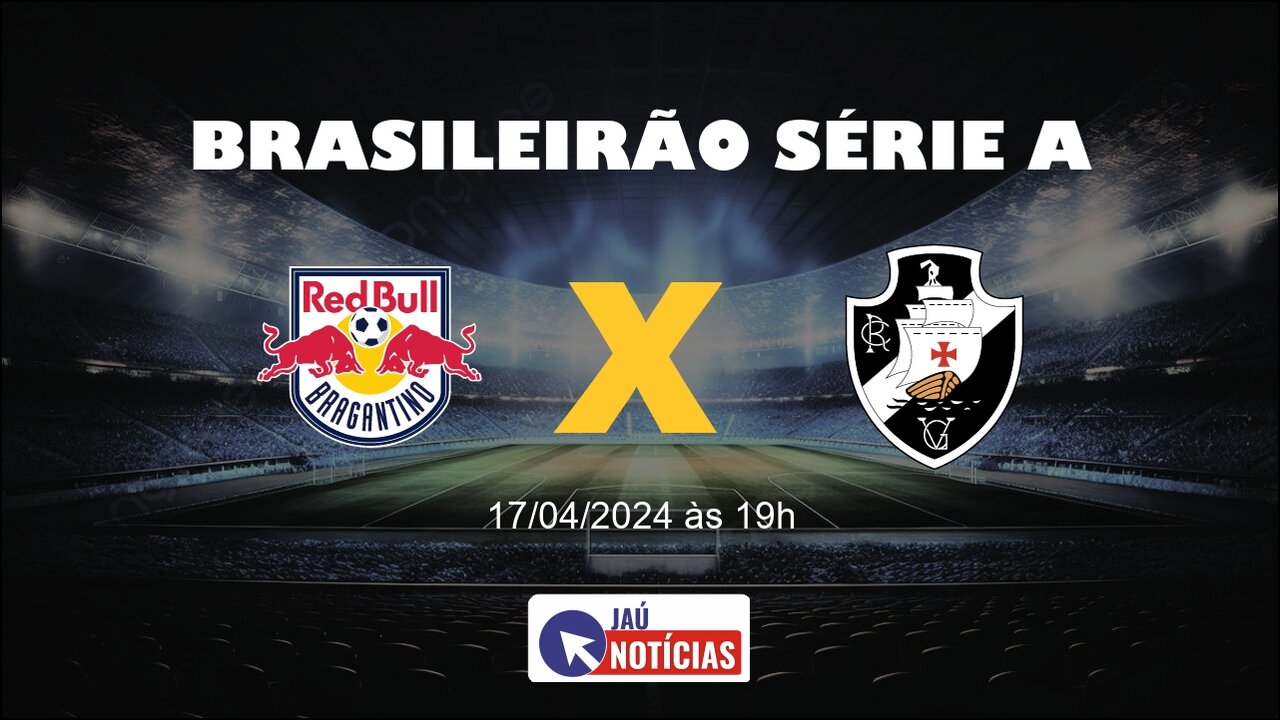 Red Bull Bragantino x Vasco hoje (17/04/2024), onde assistir ao vivo e ...